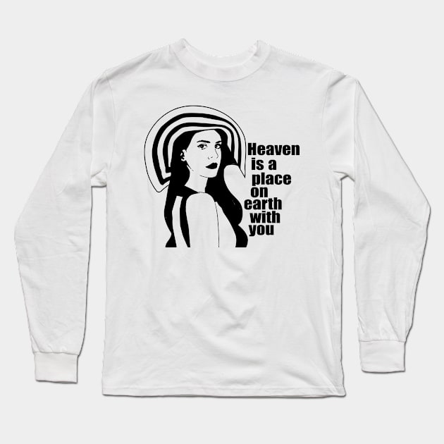 Heaven is a place on earth with you - lana poems Long Sleeve T-Shirt by whatyouareisbeautiful